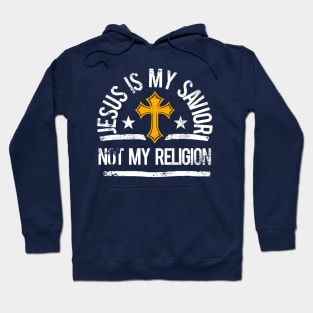 Jesus Is My Savior. Not My Religion. Hoodie